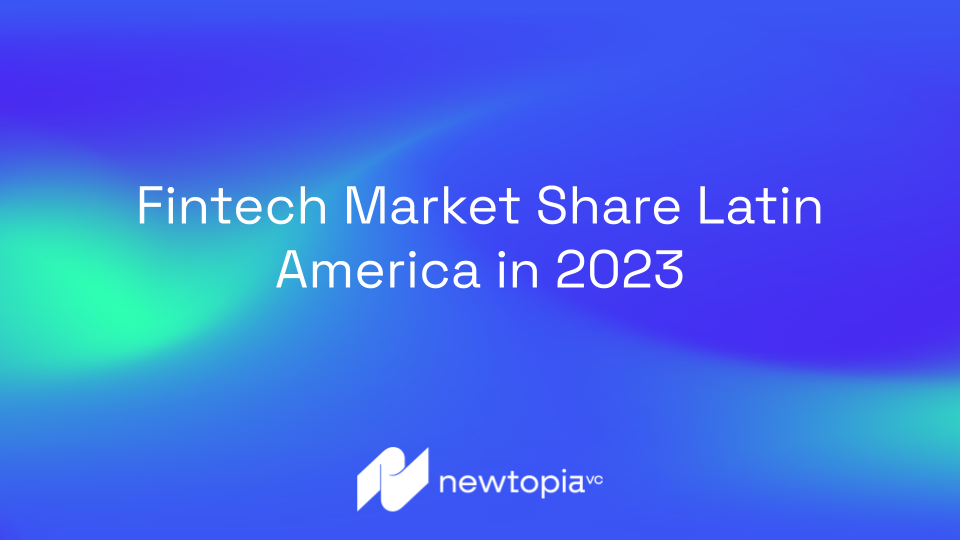 Latam Fintech Market 2023: What is the Fintech Market Share in Latin America in 2023