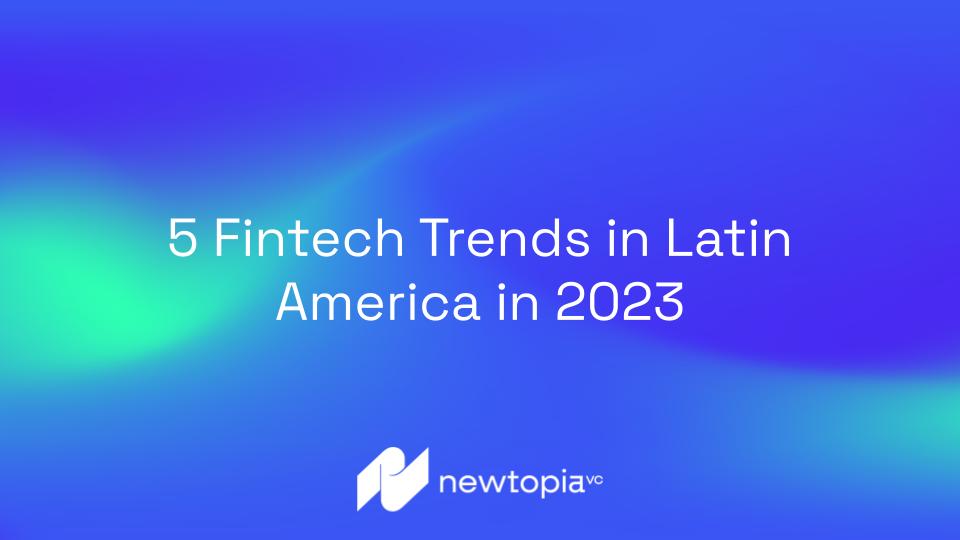 5 Fintech Trends in Latin America in 2023