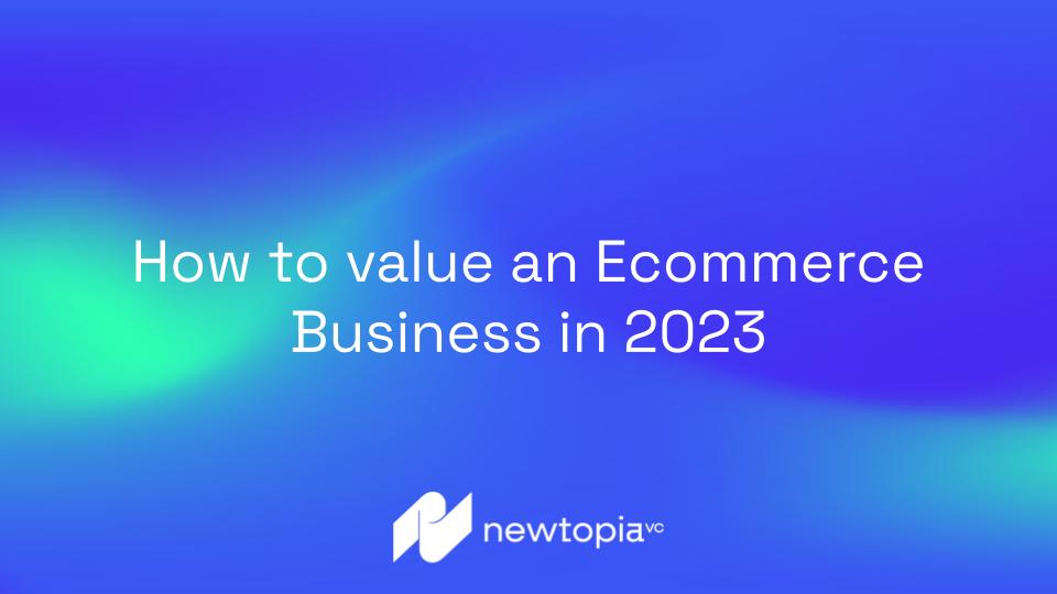 How to value an Ecommerce Business in 2023